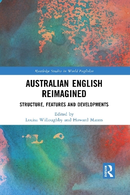 Australian English Reimagined: Structure, Features and Developments by Louisa Willoughby