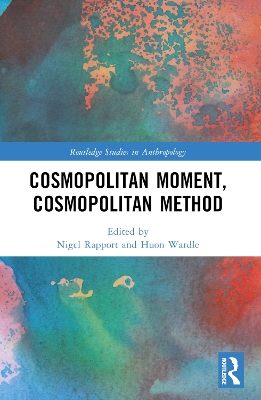 Cosmopolitan Moment, Cosmopolitan Method by Nigel Rapport