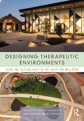 Designing Therapeutic Environments: Social and Cultural Practice for Health and Well-Being book