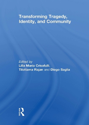 Transforming Tragedy, Identity, and Community by Lilla Crisafulli