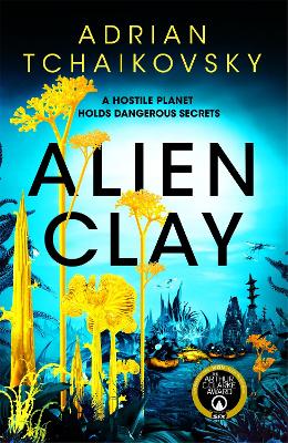 Alien Clay: A mind-bending journey into the unknown from this acclaimed Arthur C. Clarke Award winner book