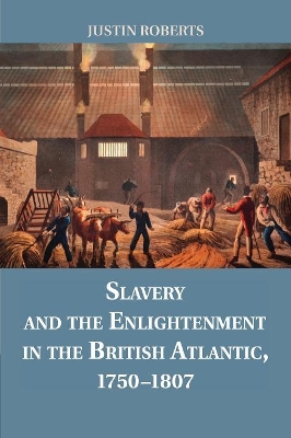 Slavery and the Enlightenment in the British Atlantic, 1750-1807 book