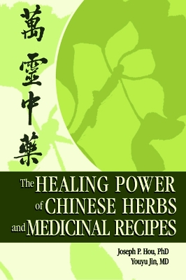 The Healing Power of Chinese Herbs and Medicinal Recipes book