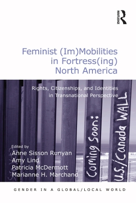 Feminist (Im)Mobilities in Fortress(ing) North America: Rights, Citizenships, and Identities in Transnational Perspective book