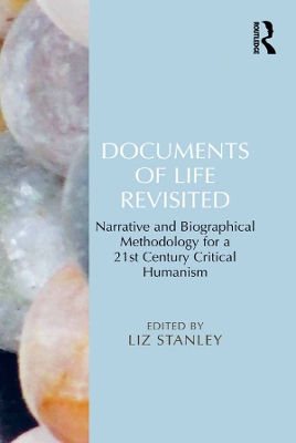 Documents of Life Revisited: Narrative and Biographical Methodology for a 21st Century Critical Humanism by Liz Stanley