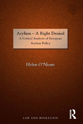 Asylum - A Right Denied: A Critical Analysis of European Asylum Policy by Helen O'Nions