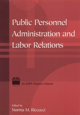 Public Personnel Administration and Labor Relations by Norma M Riccucci
