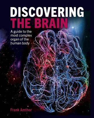 Discovering the Brain: A Guide to the Most Complex Organ of the Human Body book