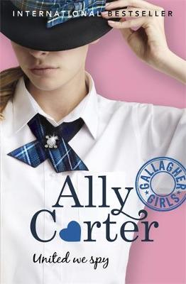 Gallagher Girls: United We Spy by Ally Carter