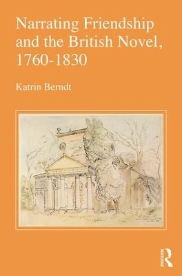 Narrating Friendship and the British Novel, 1760-1830 book