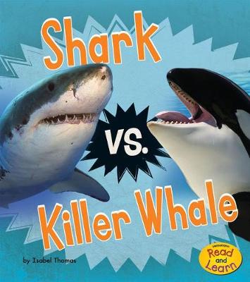 Shark vs. Killer Whale by Isabel Thomas
