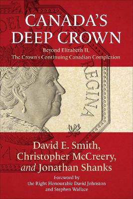 Canada's Deep Crown: Beyond Elizabeth II, The Crown's Continuing Canadian Complexion book