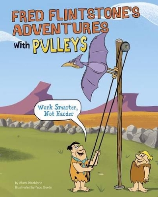 Fred Flintstone's Adventures with Pulleys by Mark Weakland