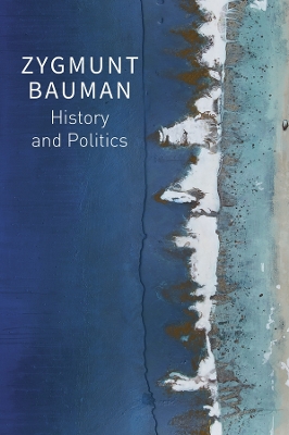 History and Politics: Selected Writings, Volume 2 by Zygmunt Bauman
