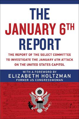 The January 6th Report: The Report of the Select Committee to Investigate the January 6th Attack on the United States Capitol book