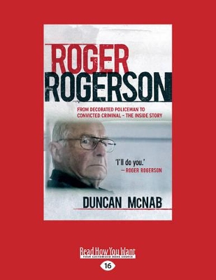 Roger Rogerson: From decorated policeman to convicted criminal - The Inside Story by Duncan McNab