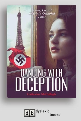 Dancing with Deception: Love, Lies and Deceit in Occupied Paris by Catherine McCullagh