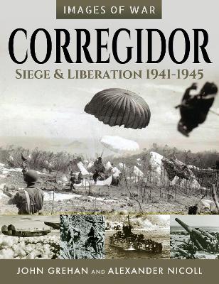 Corregidor: Siege and Liberation, 1941-1945 book