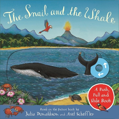 The Snail and the Whale: A Push, Pull and Slide Book book