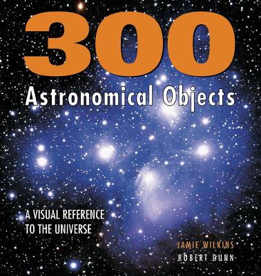 300 Astronomical Objects by Jamie Wilkins