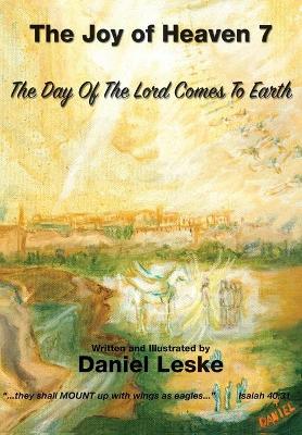 The Joy of Heaven Book 7: The Day of the Lord Comes to Earth book