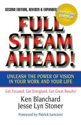 Full Steam Ahead!: Unleash the Power of Vision in Your Company and Your Life book