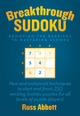 Breakthrough Sudoku: Removing the Barriers to Mastering Sudoku book