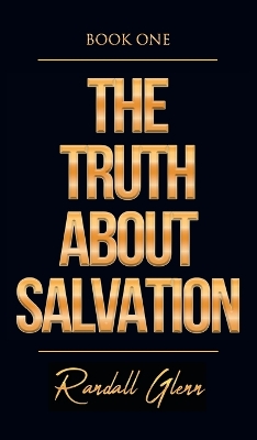 The Truth About Salvation book