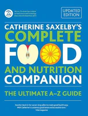 Catherine Saxelby's Complete Food and Nutrition Companion by Catherine Saxelby