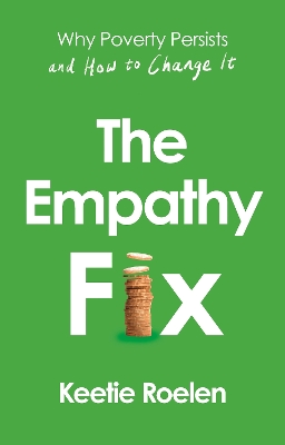 The Empathy Fix: Why Poverty Persists and How to Change it book