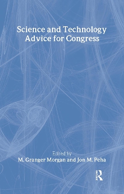Science and Technology Advice for Congress by M. Granger Morgan