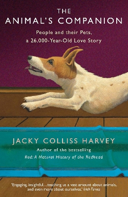 The Animal's Companion: People and their Pets, a 26,000-Year Love Story book