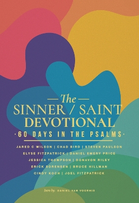 The Sinner / Saint Devotional: 60 Days in the Psalms by Daniel Emery Price