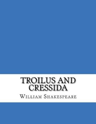 Troilus and Cressida by William Shakespeare