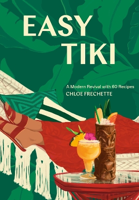 Easy Tiki: A Modern Revival with 60 Recipes book