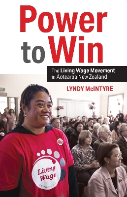 Power to Win: The Living Wage Movement in Aotearoa New Zealand book