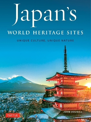 Japan's World Heritage Sites: Unique Culture, Unique Nature book