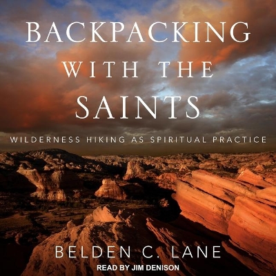 Backpacking with the Saints: Wilderness Hiking as Spiritual Practice book