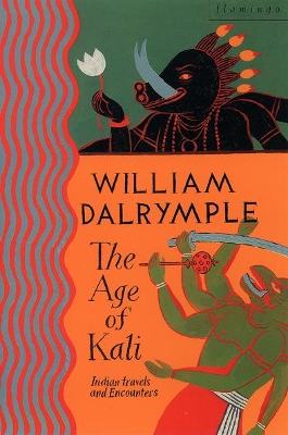 The Age of Kali by William Dalrymple