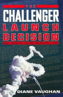 The Challenger Launch Decision by Diane Vaughan