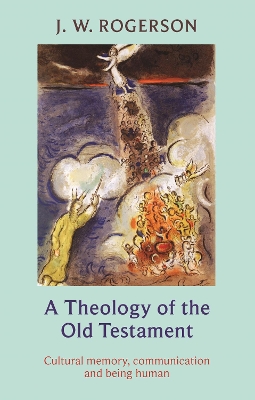 Theology of the Old Testament: Cultural Memory, Communication And Being Human book