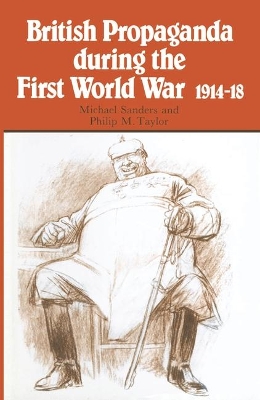 British Propaganda during the First World War, 1914-18 book