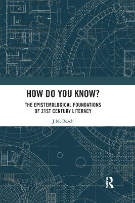 How Do You Know?: The Epistemological Foundations of 21st Century Literacy book