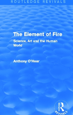 The Element of Fire by Anthony O'Hear