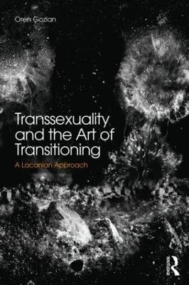 Transsexuality and the Art of Transitioning by Oren Gozlan