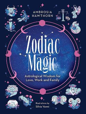 Zodiac Magic: Astrological Wisdom for Love, Work and Family book
