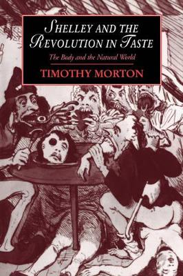 Shelley and the Revolution in Taste by Timothy Morton