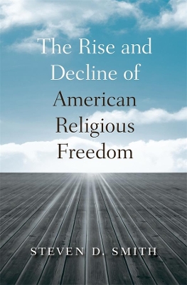 Rise and Decline of American Religious Freedom book