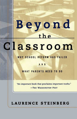 Beyond the Classroom: Why School Reform Has Failed and What Parents Need to Do book