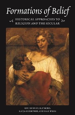 Formations of Belief: Historical Approaches to Religion and the Secular book